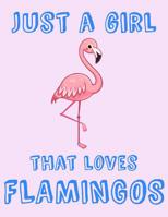 Just A Girl That Loves Flamingos: Gift Composition Book: Notebook With Wide Spacing Between Lines 1074869125 Book Cover