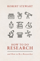 How to Do Research: and How to Be a Researcher 0192868659 Book Cover