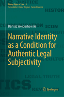 Narrative Identity as a Condition for Authentic Legal Subjectivity (Living Signs of Law, 5) 3031749383 Book Cover