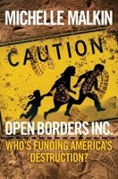 Open Borders Inc.: Who's Funding America's Destruction? 1621579719 Book Cover