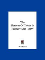 The Element Of Terror In Primitive Art 1120758246 Book Cover