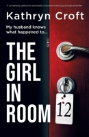 The Girl in Room 12: A completely addictive and totally unputdownable psychological thriller 1837909822 Book Cover