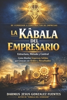 LA KÀBALA DEL EMPRESARIO: Estructura, Método y Control para Empresas Exitosas (Spanish Edition) B0H11FH61R Book Cover