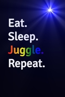 Eat Sleep Juggle Repeat Journal | Notebook: Blank Lined Paper For Recording Notes Thoughts Wishes And To Do List | Excellent gift choice for Men & Women & Friend. 165070643X Book Cover