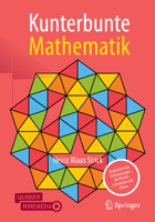 Kunterbunte Mathematik: Begeisternde Erkundungen für Kinder, Lehrende und Eltern 3662673126 Book Cover