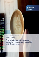 The relationship between patients referring at hospital and the succes 6138915135 Book Cover