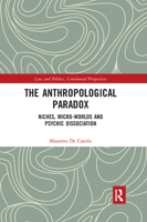 The Anthropological Paradox: Niches, Micro-Worlds and Psychic Dissociation 0367348926 Book Cover