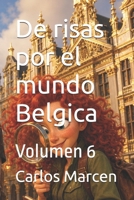 De risas por el mundo Belgica: Volumen 6 (Spanish Edition) B0HGXSNW8M Book Cover