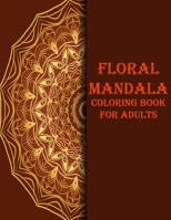 Floral mandala coloring book for adults: 70 unique designs for adults, stress relieve and mind relaxation book B08KQY6PMM Book Cover