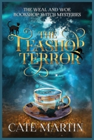 The Teashop Terror: A Weal & Woe Bookshop Witch Mystery 1958606367 Book Cover