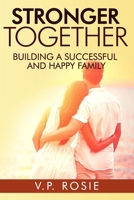 Stronger Together.: Building A Successful And Happy Family 1730995454 Book Cover