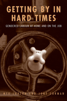 Getting by in Hard Times: Gendered Labour at Home and on the Job 0802071473 Book Cover