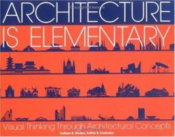 Architecture Is Elementary - Visual Thinking Through Architectural Concepts 1586858297 Book Cover