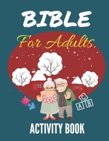 Bible for Adults Activity Book: a Funny Activity Book for Elder Adults, Word Search Game Activity for Dementia and Alzheimer's Patients B08QRXSS2V Book Cover
