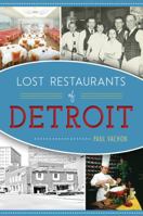Lost Restaurants of Detroit 1467135593 Book Cover