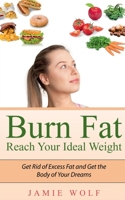 Burn Fat - Reach Your Ideal Weight 1685385958 Book Cover