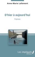 D'hier à aujourd'hui: Poèmes (French Edition) 2343115117 Book Cover