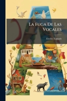 La Fuga De Las Vocales: Inguete Literario 1179245598 Book Cover