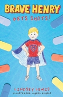 Brave Henry Gets Shots 0578876078 Book Cover