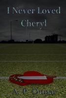 I Never Loved Cheryl 1980503516 Book Cover