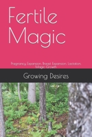 Fertile Magic: Pregnancy Expansion, Breast Expansion, Lactation, Magic Growth B0CH2FLTJ8 Book Cover