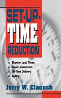 Set-Up-Time Reduction: Shorter Lead Time, Lower Inventories, On-Time Delivery, The Ability to Change Quickly 078630863X Book Cover