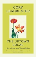 Fleet The Uptown Local a memoir of Joy, Death, and Joan Didion. 0349127174 Book Cover