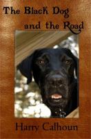 The Black Dog and the Road 1936021196 Book Cover