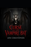 CURSE OF THE VAMPIRE BAT (ILLUSTRATED EDITION): Book One of the Angel O'Hara Demon-Slayer Saga B0H6KZPV6J Book Cover