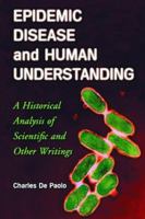 Epidemic Disease and Human Understanding: A Historical Analysis of Scientific and Other Writings 0786425067 Book Cover