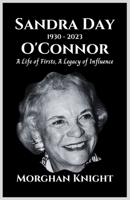 SANDRA DAY O'CONNOR: A Life of Firsts, A Legacy of Influence (Powerful Women Leaders) B0CPSR5XZ8 Book Cover