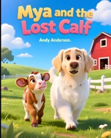 Mya and the Lost Calf (Mya the White English Cream Golden Retriever) B0GL2YMKLM Book Cover