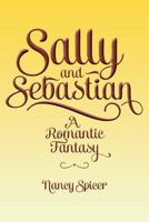 Sally and Sebastian: A Romantic Fantasy 1975719557 Book Cover
