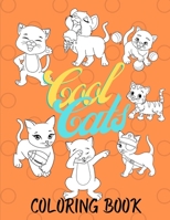 Cool Cats Coloring Book: 30 Adorable Cat Designs - Fun Cat Coloring Book for Kids to Improve Focus Hand-Eye Coordination Self-Confidence B08JZWNMW5 Book Cover