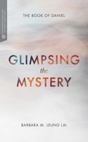 Glimpsing the Mystery: The Book of Daniel 1577997743 Book Cover