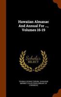 Hawaiian Almanac And Annual For ..., Volumes 16-19 1270937510 Book Cover