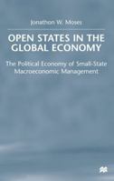 OPEN States in the Global Economy: The Political Economy of Small-State Macroeconomic Management 0333775511 Book Cover