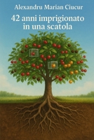 42 ANNI IMPRIGIONATO IN UNA SCATOLA (Italian Edition) B0FQJPN2XX Book Cover