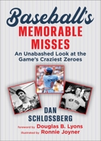 Baseball's Memorable Misses: An Unabashed Look at the Game's Craziest Zeroes 1683584562 Book Cover
