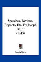 Speeches, Reviews, Reports, Etc. By Joseph Blunt 1166988589 Book Cover