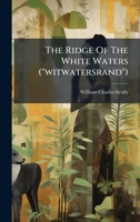 The Ridge Of The White Waters ("witwatersrand") 1024330346 Book Cover