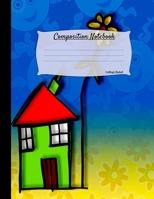 Composition Notebook: Kids Blank Creative Story Paper Diary Journal For Drawing and Writing: Cute Family Home Theme Cover: Matte Cover 8.5x11 1692137336 Book Cover