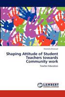 Shaping Attitude of Student Teachers towards Community work: Teacher Education 3847317709 Book Cover
