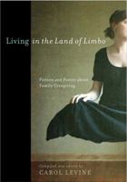 Living in the Land of Limbo: Fiction and Poetry about Family Caregiving 0826519709 Book Cover