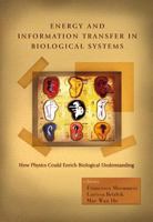 Energy and Information Transfer in Biological Systems: How Physics Could Enrich Biological Understanding, Proceedings of the International Workshop Acireale, Catania, Italy 18 - 22 September 2002 9812384197 Book Cover