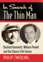 In Search of The Thin Man: Dashiell Hammett, William Powell and the Classic Film Series 1476686572 Book Cover