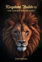 Kingdom Builders: The Legacy Foundation B0DWX2F5B6 Book Cover