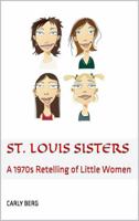 St. Louis Sisters: A 1970s Retelling of Little Women 0998671789 Book Cover