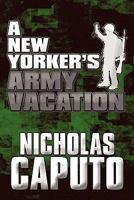 A New Yorker's Army Vacation 1615461825 Book Cover