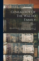 Genealogy Of The Waldo Family: A Record Of The Descendants Of Cornelius Waldo, Of Ipswich, Mass., From 1647 To 1900, Volume 2... 1016100183 Book Cover